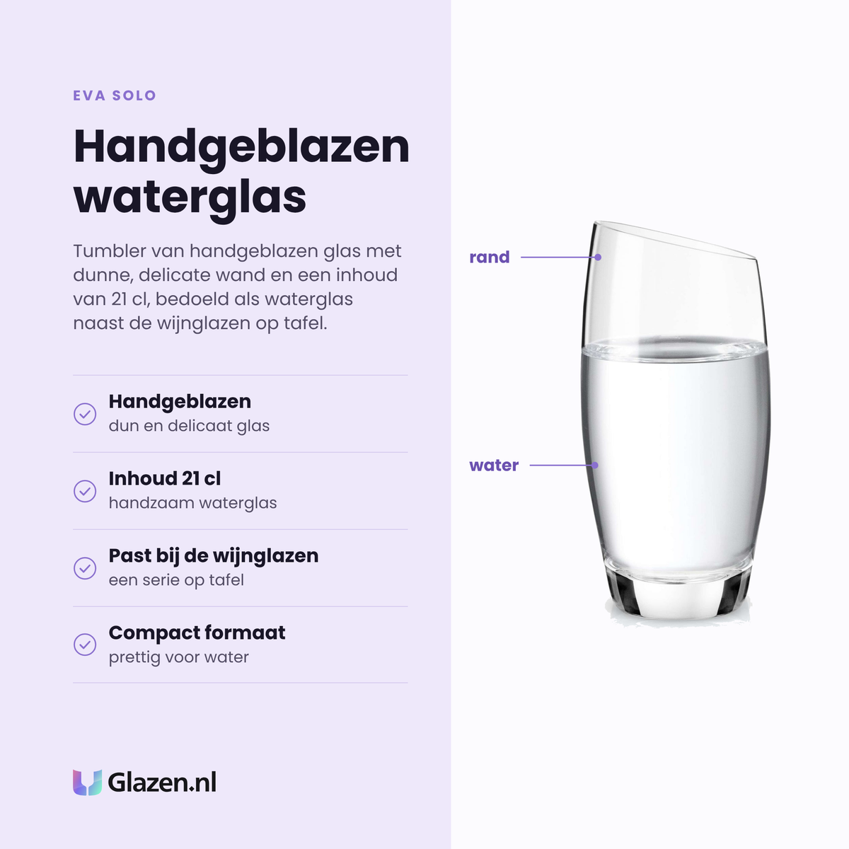Eva Solo tumbler 21 cl eigenschappen: handgeblazen glas, dunne delicate wand, past bij de wijnglazen, compact formaat voor water