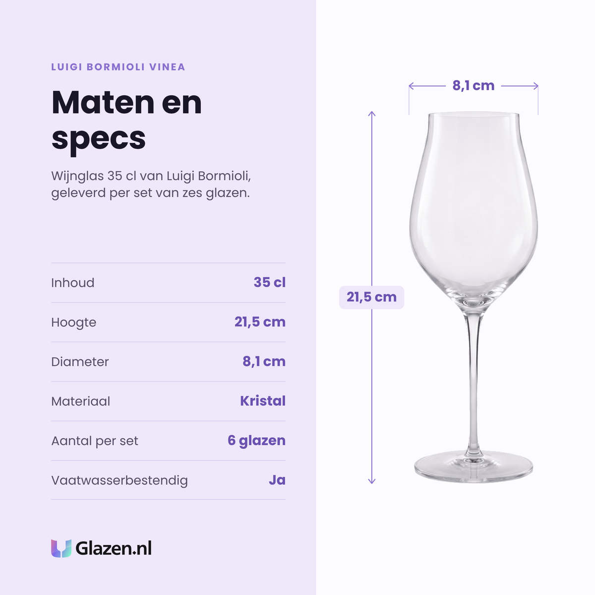 Luigi Bormioli Vinea wijnglas 35 cl specificaties: inhoud 35 cl, hoogte 21,5 cm, diameter 8,1 cm, kristal, set van 6