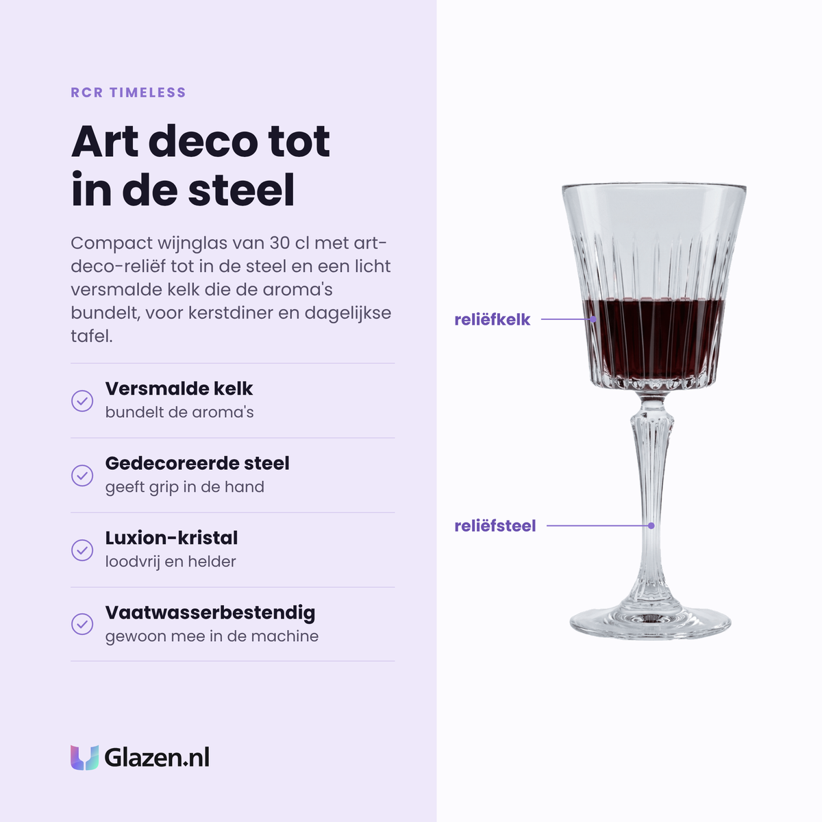 RCR Timeless wijnglas 30 cl eigenschappen: versmalde kelk bundelt aroma's, gedecoreerde steel, loodvrij luxion-kristal, vaatwasserbestendig