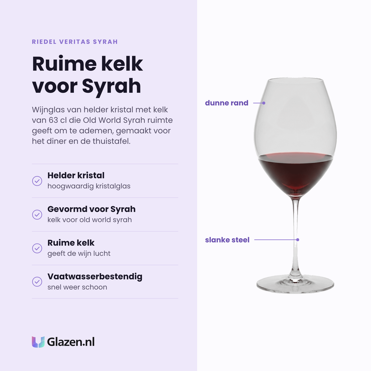 Riedel Veritas Syrah wijnglas 63 cl eigenschappen: helder kristalglas, gevormd voor old world syrah, ruime kelk voor beluchting, vaatwasserbestendig